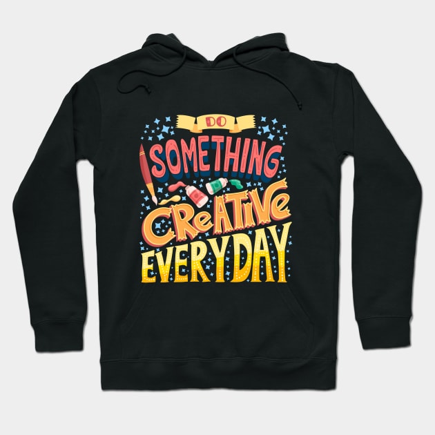 Do Something Creative Everyday Hoodie by Mako Design 